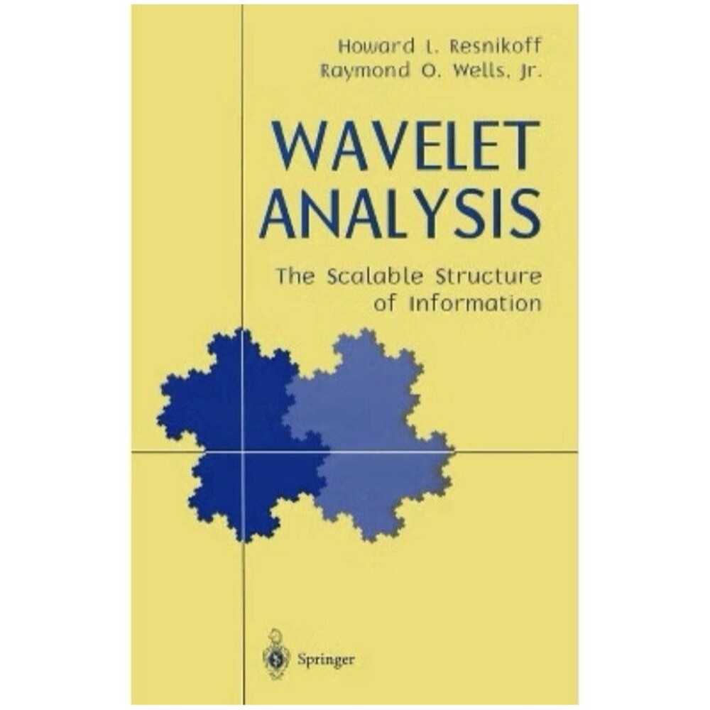 WAVELET ANALYSIS: THE SCALABLE STRUCTURE OF INFORMATION By Howard L. Resnikoff